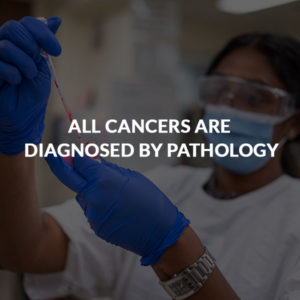 ALL CANCERS ARE DIAGNOSED BY PATHOLOGY